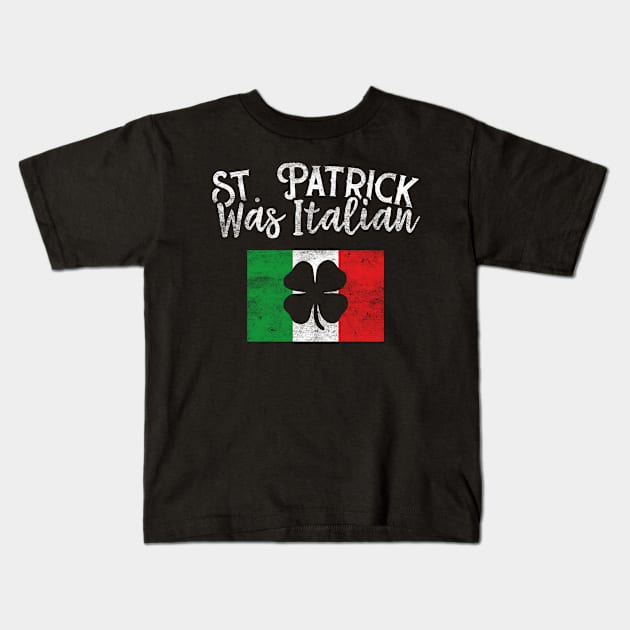 St Patrick Was Italian Funny St Patricks Day Kids T-Shirt by trendingoriginals